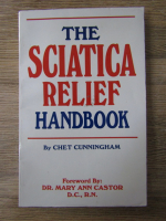 Anticariat: Chet Cunningham - The sciatica relief handbook