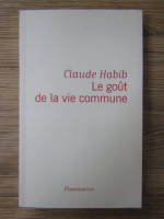 Anticariat: Claude Habib - Le gout de la vie commune