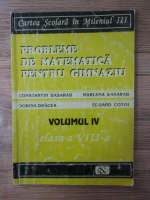 Constantin Basarab - Probleme de matematica pentru gimnaziu, clasa a VIII a (volumul 4)