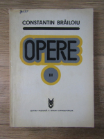 Constantin Brailoiu - Opere (volumul 3)