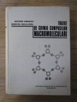 Anticariat: Cristofor Simionescu - Tratat de chimia compusilor macromoleculari (volumul 1)