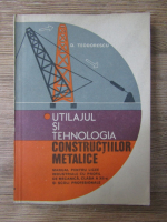 D. Teodorescu - Utilajul si tehnologia constructiilor metalice