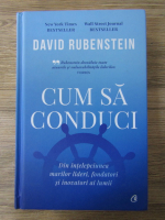 Anticariat: David Rubenstein - Cum sa conduci