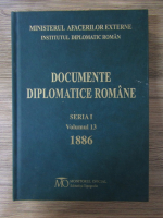 Documente diplomatice romane, seria I, volumul 13, 1886