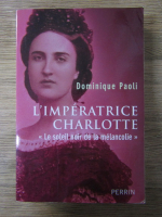 Anticariat: Dominique Paoli - L'imperatrice Charlotte