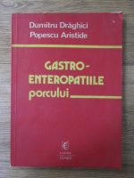 Dumitru Draghici, Popescu Aristide - Gastro-enteropatiile porcului