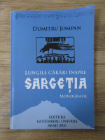 Dumitru Jompan - Lungile carari inspre Sargetia. Monografie