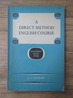 Anticariat: E. V. Gatenby - A direct method english cours (teacher's book IV)