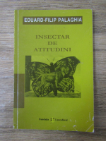 Anticariat: Eduard Filip Palaghia - Insectar de atitudini