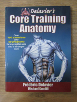 Anticariat: Frederic Delavier - Core training anatomy