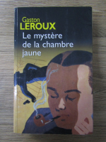 Anticariat: Gaston Leroux - Le mystere de la chambre jaune