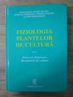 Anticariat: Ioan Burzo - Fiziologia plantelor de cultura (volumul 1)