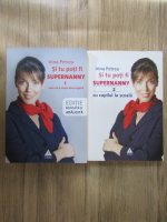 Anticariat: Irina Petrea - Si tu poti fi supernanny (2 volume)