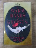 Katherine Arden - The warm hands of ghosts