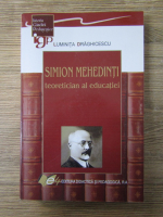 Anticariat: Luminita Draghicescu - Simion Mehedinti, teoretician al educatiei