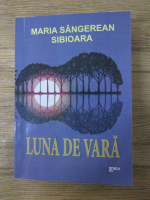 Anticariat: Maria Sangerean Sibioara - Luna de vara