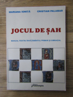 Anticariat: Mariana Ionita, Cristian Palamar - Jocul de sah. Manual pentru invatamantul primar si gimnazial