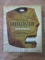 Anticariat: Mary Shelley - Frankestein sau Prometeul modern. Editie aniversara