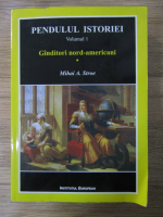 Anticariat: Mihai A. Stroe - Pendulul istoriei, volumul 1. Ganditori nord-americani