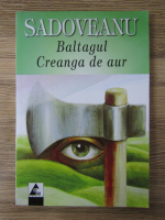 Mihail Sadoveanu - Baltagul. Creanga de aur
