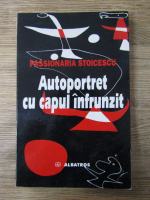 Passionaria Stoicescu - Autoportret cu capul infrunzit