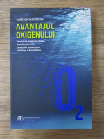 Patrick McKeown - Avantajul oxigenului. Tehnici de respiratie simple, dovedite stiitific, care iti vor revolutiona sanatatea si forma fizica