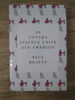 Anticariat: Paul Beatty - 10 contra Statele Unite ale Americii