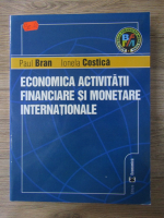 Anticariat: Paul Bran - Economica activitatii financiare si monetare internationale