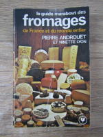 Pierre Androuet - Le guide Marabout des Fromages de France et du monde entier