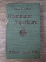 Anticariat: Pierre Larousse - Grammaire superieure