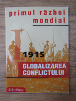 Anticariat: Primul razboi mondial. 1915. Globalizarea conflictului