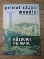 Anticariat: Primul razboi mondial. Razboiul pe mare