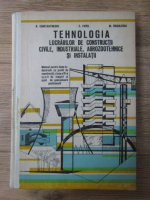 Anticariat: R. Constantinescu - Tehnologia lucrarilor de constructii civile, industriale, agrozootehnice si instalatii