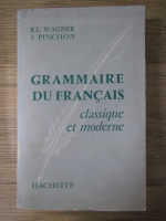 R. L. Wagner - Grammaire du francais, classique et moderne