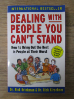 Anticariat: Rick Brinkman, Rick Kirschner - Dealing with people you can't stand. How to bring out the best in people at their worst