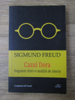 Anticariat: Sigmund Freud - Cazul Dora fragment dintr-o analiza de isterie