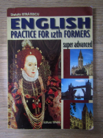 Steluta Istratescu - English. Practice for 12th formers. Super advanced