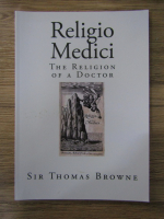 Thomas Browne - Religio Medici. The religion of a doctor