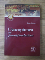 Traian Darjan - Uzucapiunea sau prescriptia achizitiva