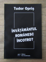 Anticariat: Tudor Opris - Invatamantul romanesc incotro? (volumul 6)