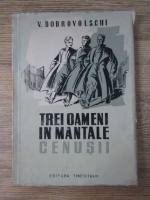 V. Dobrovolski - Trei oameni in mantale cenusii