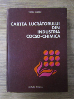 Anticariat: Victor Firescu - Cartea lucratorului din industria cocso-chimica