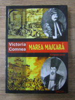 Anticariat: Victoria Comnea - Marea mascara. Romanele istoriei