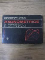 Virgil Dragomir - Reprezentari axonometrice in constructii si arhitectura