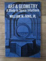 William M. Ivins - Art and geometry. A study in space intuitions