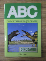 ABC. Tot ce trebuie sa stii despre dinozauri