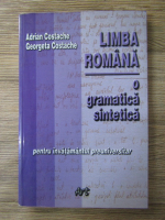 Anticariat: Adrian Costache - Limba romana. O gramatica sintetica. Pentru invatamantul preuniversitar