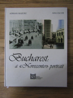 Anticariat: Adrian Majuru - Bucharest, a Novecento portrait