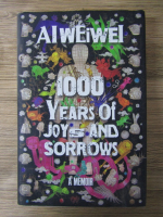 Anticariat: Ai Weiwei - 1000 years of joy and sorrows. A memoir