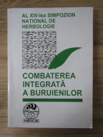 Anticariat: Al XIV-lea simpoziom national de herbologie. Combaterea integrata a buruienilor